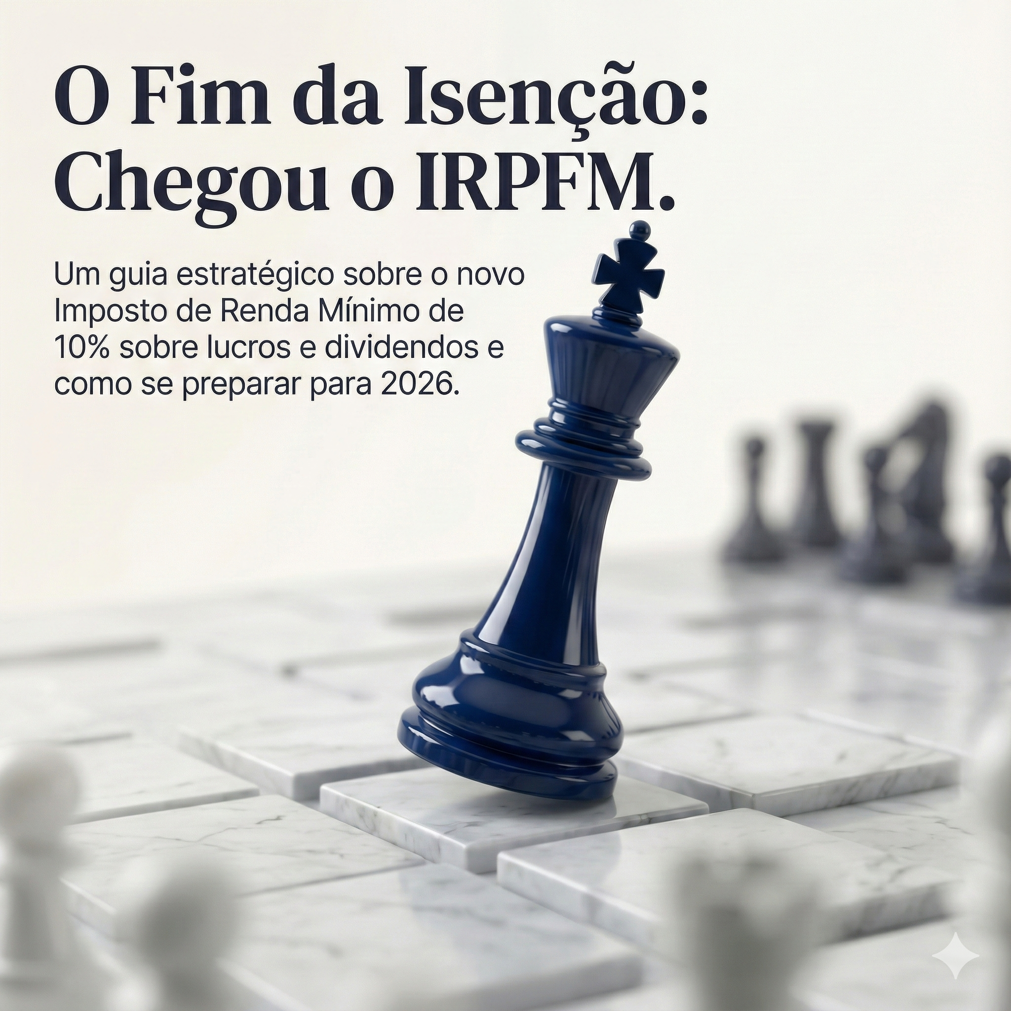 O IRPFM Chegou: Como o Imposto de Renda Mínimo de 10% Sobre Lucros e Dividendos Afeta Seu Planejamento Patrimonial